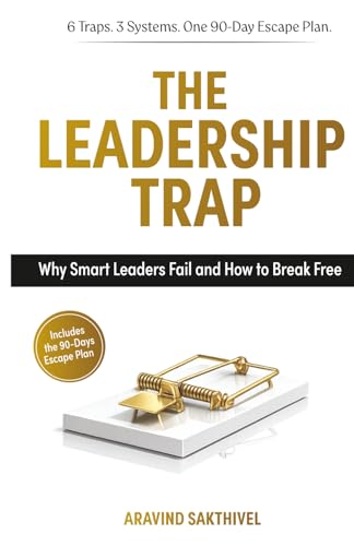 The Leadership Trap by Aravind Sakthivel. White and gold cover featuring a golden mousetrap.